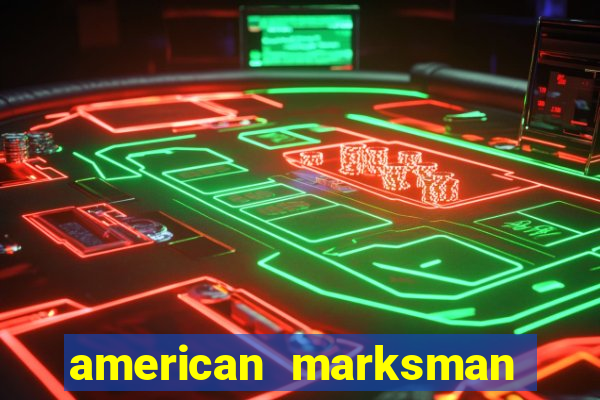 american marksman apk dinheiro infinito